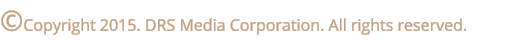 �Copyright 2015. DRS Media Corporation. All rights reserved.